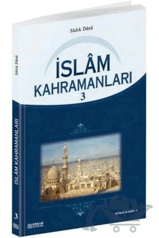 İslam Kahramanları - 3 – Sadık Dana – Erkam Yayınları kitap kapağı