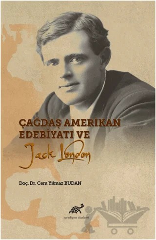 Çağdaş Amerikan Edebiyatı ve Jack London – Cem Yılmaz Budan – Paradigma Akademi Yayınları kitap kapağı