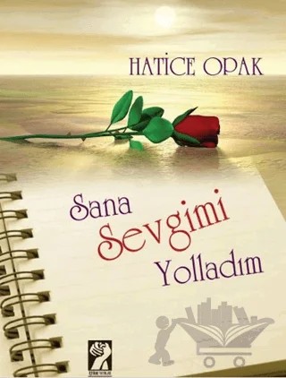 Sana Sevgimi Yolladım – Hatice Opak – İştirak Yayınevi kitap kapağı