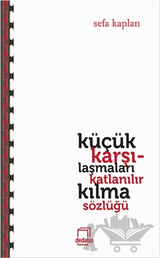 Küçük Karşılaşmaları Katlanılır Kılma Sözlüğü – Sefa Kaplan – Dedalus Kitap kitap kapağı