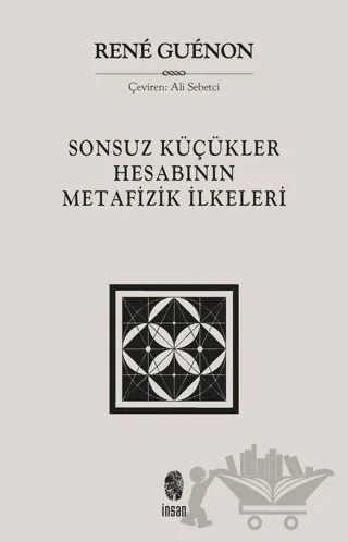 Sonsuz Küçükler Hesabının Metafizik İlkeleri – Rene Guenon – İnsan Yayınları kitap kapağı
