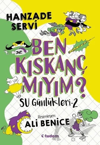 Ben Kıskanç Mıyım? - Su Günlükleri 2 – Hanzade Servi – Tudem Yayınları kitap kapağı
