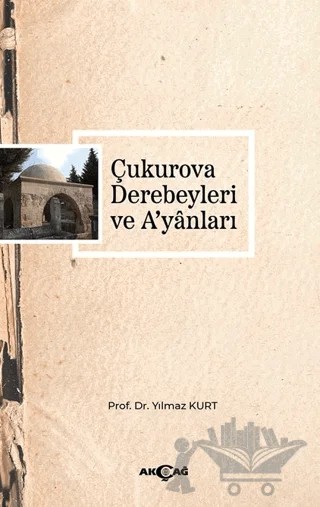 Çukurova Derebeyleri ve A'yanları – Yılmaz Kurt – Akçağ Yayınları kitap kapağı