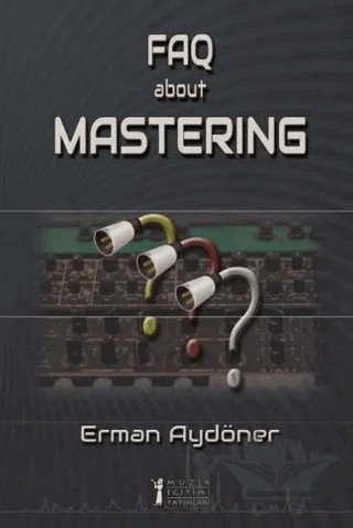 FAQ About Mastering (E-Kitap) – Erman Aydöner – Müzik Eğitimi Yayınları kitap kapağı