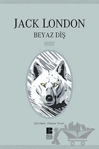 Beyaz Diş – Jack London – Bilge Kültür Sanat kitap kapağı