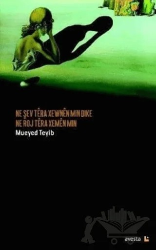 Ne Şev Tera Xewnen Min Dike Ne Roj Tera Xemen Min – Mueyed Teyib – Avesta Yayınları kitap kapağı