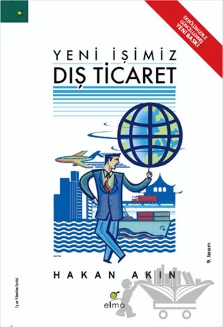 Yeni İşimiz Dış Ticaret – Hakan Akın – ELMA Yayınevi kitap kapağı