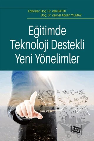 Eğitimde Teknoloji Destekli Yeni Yönelimler – Kolektif – Anı Yayıncılık kitap kapağı