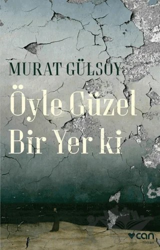Öyle Güzel Bir Yer ki – Murat Gülsoy – Can Yayınları kitap kapağı