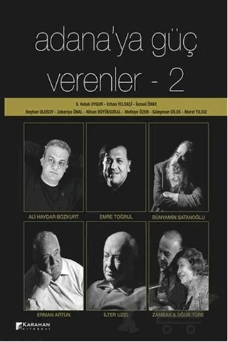 Adana'ya Güç Verenler : 2 – Beyhan Ulusoy, Erhan Yelekçi, İsmail Ökke, Methiye Özen, Murat Yıldız, Nihan Büyüksural, S. Haluk Uygur, Süleyman Dilek, Zekeriya Ünal – Karahan Kitabevi kitap kapağı