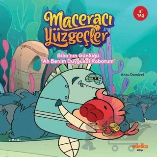 Maceracı Yüzgeçler: Biba’nın Günlüğü - Ah Benim Duygusal Robotum – Arzu Demirel – Minika kitap kapağı