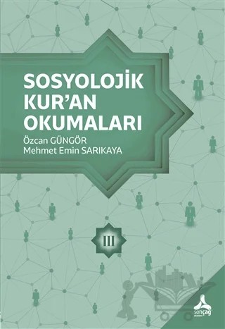 Sosyolojik Kur’an Okumaları 3 – Büşra Kara, Cennet Feyza Cömert, Ceren Özkök, Elif Aygün, Kübra Bilkay, M. Ahmet Kurum, Meryem Sümeyye Atmaca, Özcan Güngör, Seda Müjdeci, Zeynep Atalay – Sonçağ Yayınları kitap kapağı