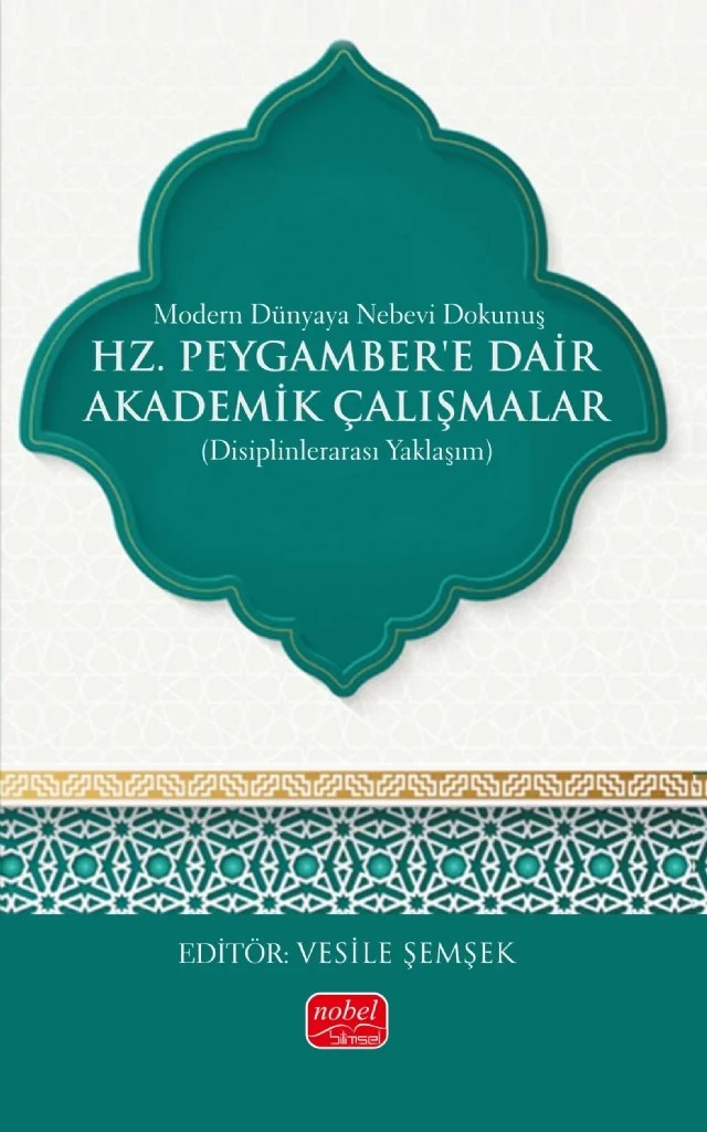 MODERN DÜNYAYA NEBEVİ DOKUNUŞ - Hz. Peygamber’e Dair Akademik Çalışmalar (Disiplinlerarası Yaklaşım) – Abdullah Yıldız, Ali Osman Ateş, Ali Rafet Özkan, Ayfer Şahin, Hatice Dülber, Hüseyin Kurt, İbrahim Sağlam, Kubilay Kolukırık, Musa Akpınar, Nahide Bozkurt, Nesibe Kantar, Numan Rakipoğlu, Sevil Kestane, Seyfullah Korkmaz, Vesile Şemşek, Yakup Civelek, Zehra Gençel Efe, Zübeyir Aslan – Nobel Bilimsel Eserler kitap kapağı