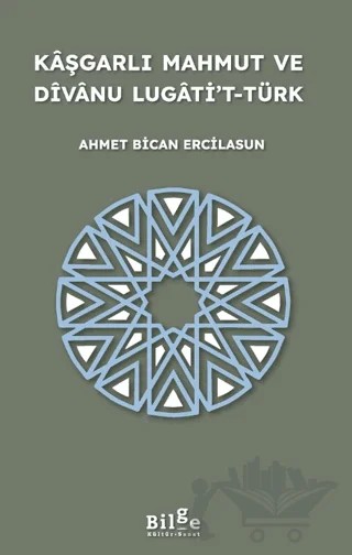 Kaşgarlı Mahmut ve Divanu Lugati’t-Türk – Ahmet Bican Ercilasun – Bilge Kültür Sanat kitap kapağı