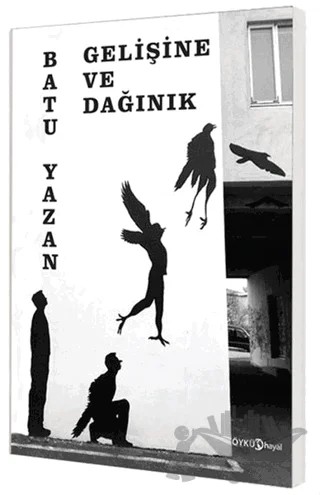 Gelişine ve Dağınık – Batuhan Yazan – Hayal Yayınları kitap kapağı