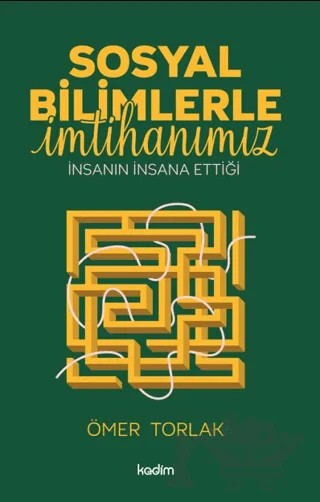 Sosyal Bilimlerle İmtihanımız – Ömer Torlak – Kadim Yayınları kitap kapağı