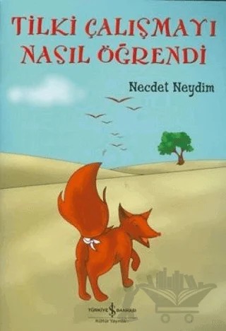 Tilki Çalışmayı Nasıl Öğrendi – Necdet Neydim – İş Bankası Kültür Yayınları kitap kapağı