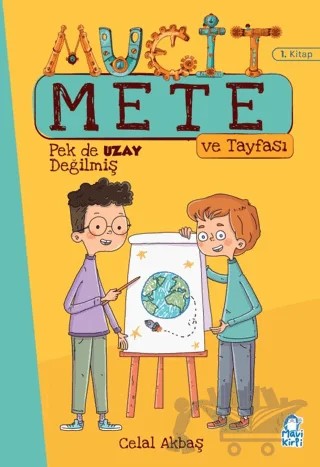 Pek de Uzay Değilmiş - Mucit Mete ve Tayfası - 3. Sınıf Hikaye Seti (1. Kitap) – Celal Akbaş – Mavi Kirpi Yayınları kitap kapağı