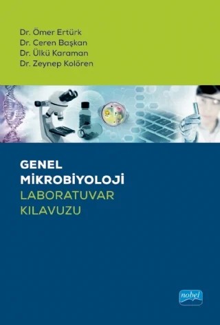 Genel Mikrobiyoloji Laboratuvar Kılavuzu – Ömer Ertürk, Ceren Başkan, Ülkü Karaman, Zeynep Kolören – Nobel Akademik Yayıncılık kitap kapağı