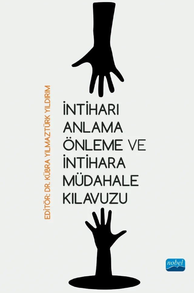 İntiharı Anlama Önleme ve İntihara Müdahale Kılavuzu – Ahmet Keskin, Bengü Sare Sevda Pelin Kılıç Özer, Büşra Bahar Balcı, Deniz Şarlak, Dilara Kuru, Esra Oras, Fatih Ordu, H. Deniz Özdemir, Mehmet Yıldırım, Merve Ergüney, Mustafa Kemal Yöntem, Mücahit Yıldırım, Nagihan Tepe, Nur Yılmaztürk Dağaslanı, Özge Bektaş, Özgür Kıran, Peyami Safa – Nobel Akademik Yayıncılık kitap kapağı