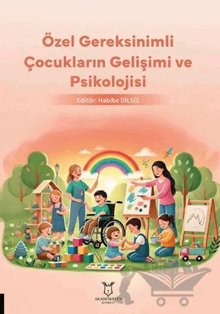 Özel Gereksinimli Çocukların Gelişimi ve Psikolojisi – Habibe Dilsiz – Akademisyen Kitabevi kitap kapağı