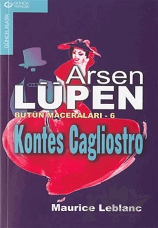 Arsen Lüpen Bütün Maceraları - 6 Kontes Cagliostro – Maurice Leblanc – Güncel Yayıncılık kitap kapağı