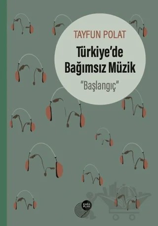 Türkiye’de Bağımsız Müzik – Tayfun Polat – Kara Plak Yayınları kitap kapağı