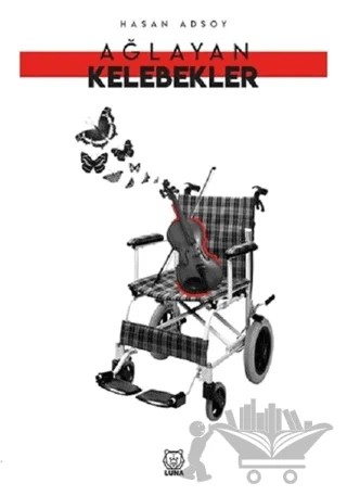 Ağlayan Kelebekler – Hasan Adsoy – Luna Yayınları kitap kapağı
