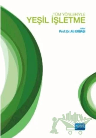 Tüm Yönleriyle Yeşil İşletme – Ali Erbaşı – Nobel Bilimsel Eserler kitap kapağı