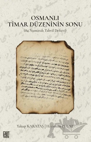 Osmanlı Timar Düzeninin Sonu – Yakup Karataş, Hayrettin Pulat – Palet Yayınları kitap kapağı