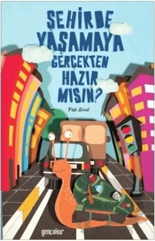 Şehirde Yaşamaya Gerçekten Hazır Mısın? – Faik Gönül – Gençokur Yayınları kitap kapağı