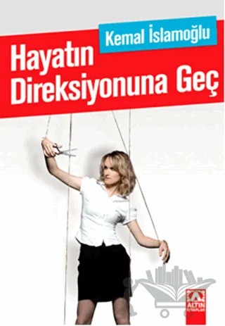 Hayatın Direksiyonuna Geç – Kemal İslamoğlu – Altın Kitaplar kitap kapağı