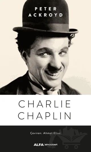 Charlie Chaplin – Peter Ackroyd – Alfa Yayınları kitap kapağı