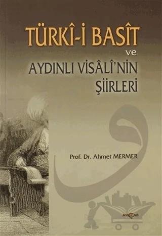 Türki-i Basit ve Aydınlı Visali’nin Şiirleri – Ahmet Mermer – Akçağ Yayınları kitap kapağı