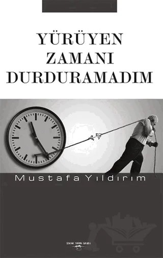 Yürüyen Zamanı Durduramadım – Mustafa Yıldırım – Sokak Kitapları Yayınları kitap kapağı