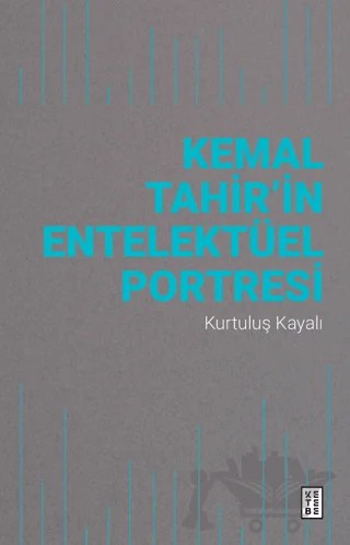 Kemal Tahir’in Entelektüel Portresi – Kurtuluş Kayalı – Ketebe Yayınları kitap kapağı