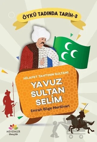 Hilafet Tahtının Sultanı Yavuz Sultan Selim - Öykü Tadında Tarih 3 – Emrah Bilge Merdivan – Mevsimler Kitap kitap kapağı