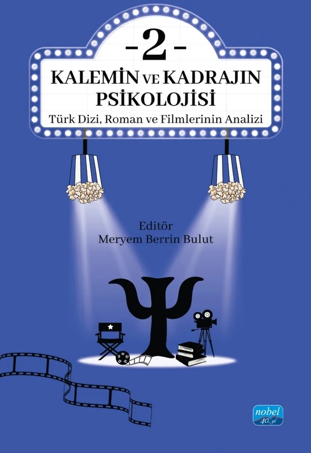 KALEMİN VE KADRAJIN PSİKOLOJİSİ 2: Türk Dizi, Roman ve Filmlerinin Analizi – Büşra Esra Aydoğan, Dilay Sungur, Fahriye Karadeniz, Fatma Korkmaz, Fazilet Nur Çilingir, Kübra Nur Çağlar, Melike Dur, Muhammed Enes Aktaş, Özlem Tuğrul, Tuğba Akkoyun, Tuğba Özer, Ümmühan Azman – Nobel Akademik Yayıncılık kitap kapağı