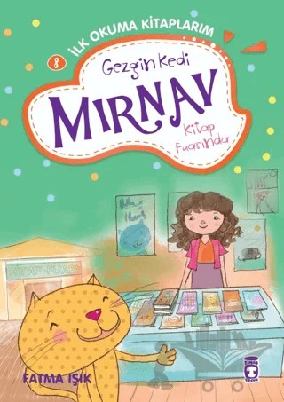 Gezgin Kedi Mırnav Kitap Fuarında - Mırnav İlk Okuma Kitaplarım 8 – Fatma Işık – Timaş Çocuk kitap kapağı