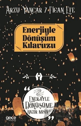 Enerjiyle Dönüşüm Kılavuzu – Arzu Yancar, Figan Efe – Gece Kitaplığı kitap kapağı