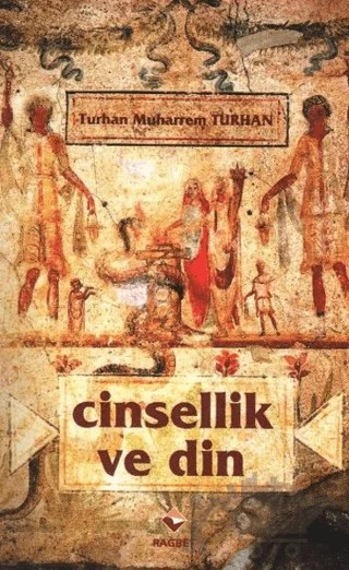 Cinsellik ve Din – Turhan Muharrem Turhan – Rağbet Yayınları kitap kapağı