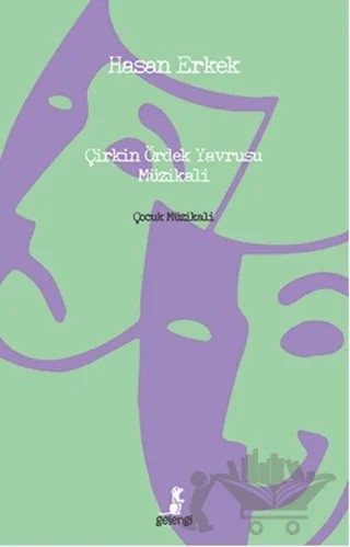 Çirkin Ördek Yavrusu Müzikali – Hasan Erkek – Gelengi Yayınları kitap kapağı