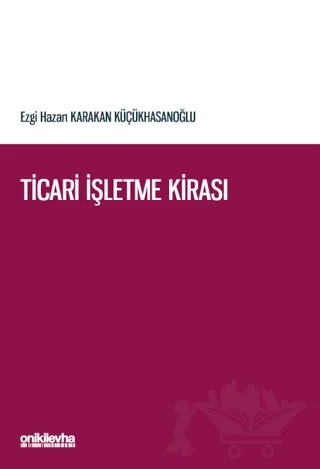 Ticari İşletme Kirası – Ezgi Hazan Karakan Küçükhasanoğlu – On İki Levha Yayınları kitap kapağı
