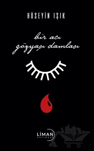 Bir Acı Damla Gözyaşı – Hüseyin Işık – Liman Yayınevi kitap kapağı