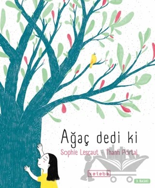 Ağaç Dedi Ki – Sophie Lescaut – Ketebe Çocuk kitap kapağı