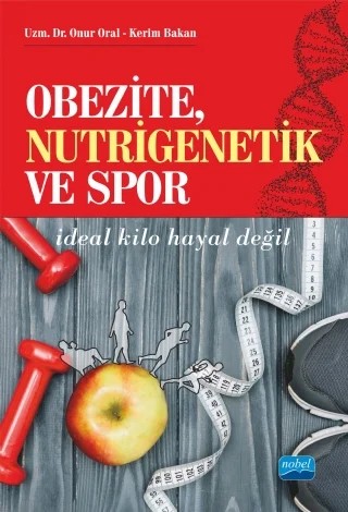 Obezite, Nutrigenetik ve Spor – Kerim Bakan - Onur Oral – Nobel Akademik Yayıncılık kitap kapağı