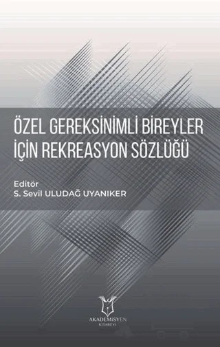 Özel Gereksinimli Bireyler için Rekreasyon Sözlüğü – Kolektif – Akademisyen Kitabevi kitap kapağı