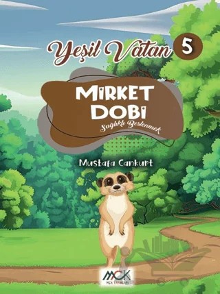 Yeşil Vatan Serisi 5 - Mirket Dobi (Sağlıklı Beslenmek) – Mustafa Cankurt – MCK Yayınları kitap kapağı