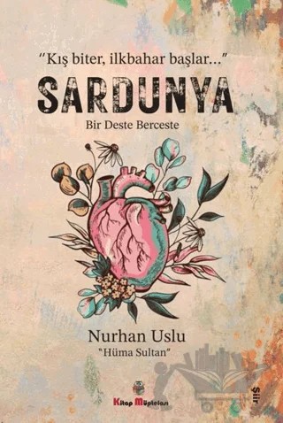 Sardunya Bir Deste Berceste – Nurhan Uslu Hüma Sultan – Kitap Müptelası Yayınları kitap kapağı