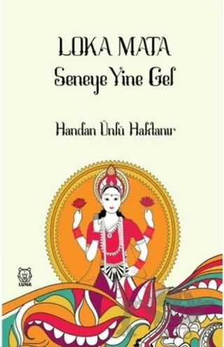 Loka Mata - Seneye Yine Gel – Handan Ünlü Haktanır – Luna Yayınları kitap kapağı